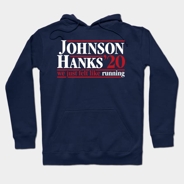 Johnson Hanks 2020 - We Just Felt Like Running - #JohnsonHanks2020 Hoodie by RetroReview